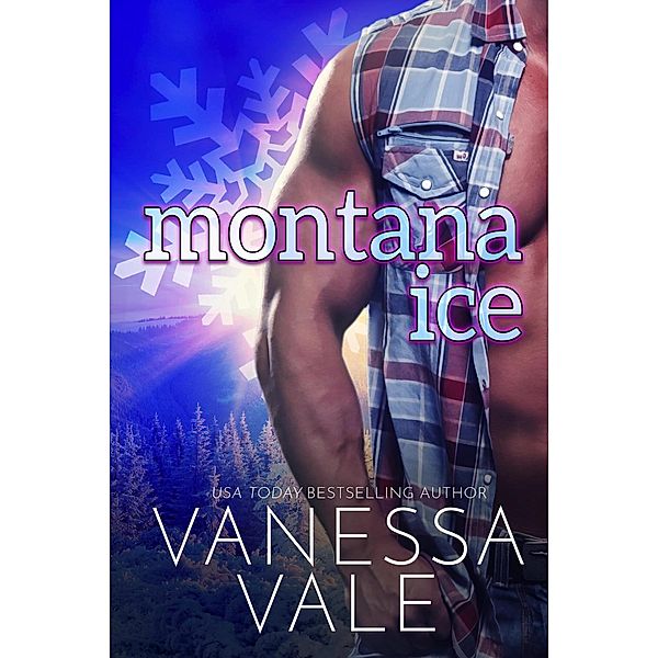 Montana Ice (Small Town Romance, #2) / Small Town Romance, Vanessa Vale
