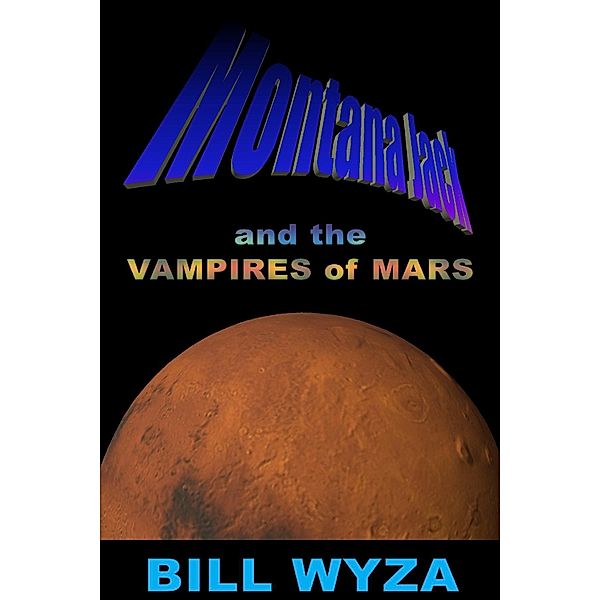 Montana Jack and the Vampires of Mars, Bill Wyza