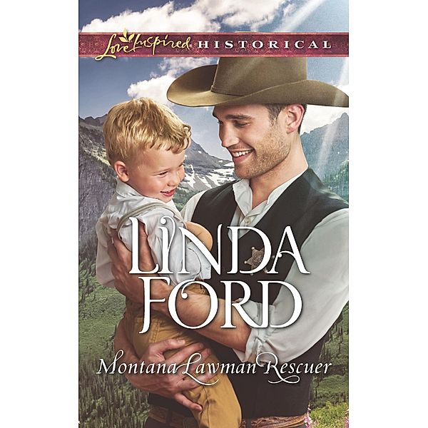 Montana Lawman Rescuer (Mills & Boon Love Inspired Historical) (Big Sky Country, Book 6) / Mills & Boon Love Inspired Historical, Linda Ford