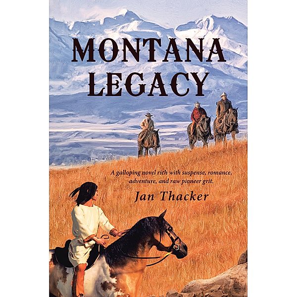 Montana Legacy / Christian Faith Publishing, Inc., Jan Thacker