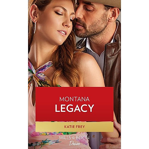 Montana Legacy (Mills & Boon Desire), Katie Frey