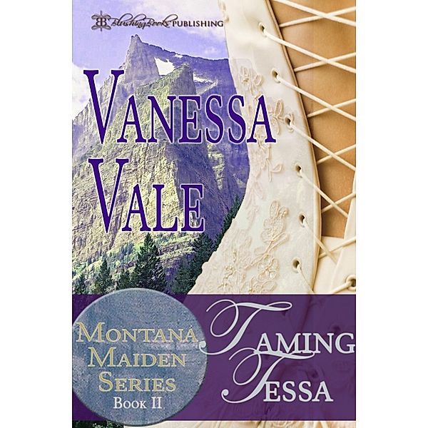 Montana Maidens: Taming Tessa, Vanessa Vale