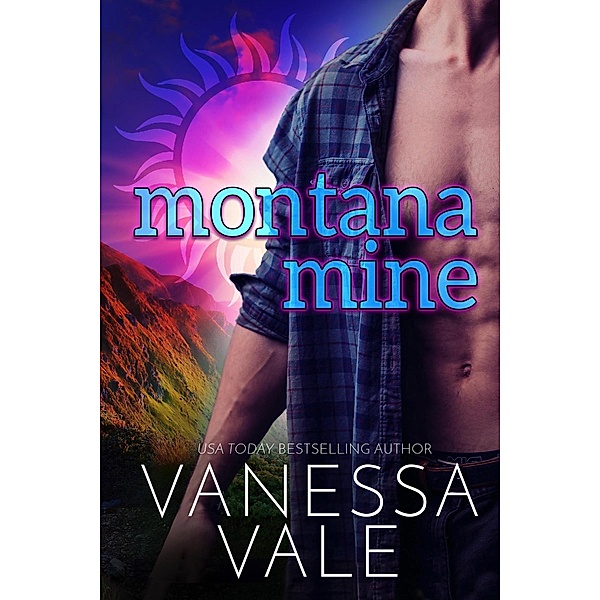 Montana Mine (Small Town Romance, #5) / Small Town Romance, Vanessa Vale