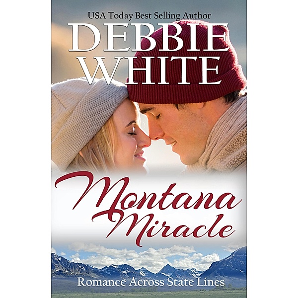 Montana Miracle (Romance Across State Lines, #6) / Romance Across State Lines, Debbie White