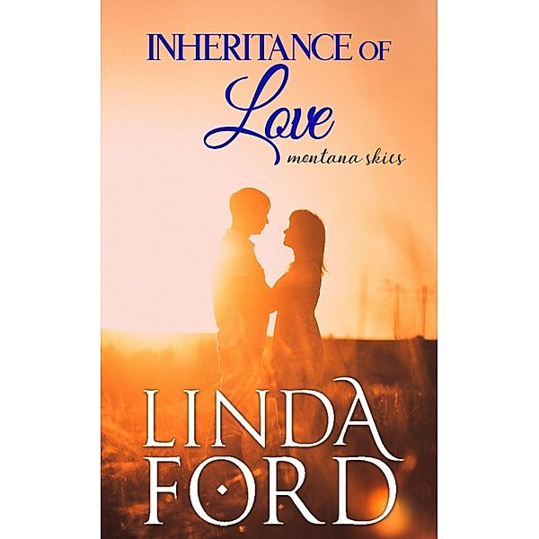 Montana Skies: Inheritance of Love (Montana Skies, #4), Linda Ford