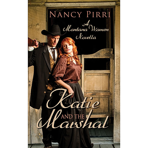 MONTANA WOMEN: Katie and the Marshal, Nancy Pirri