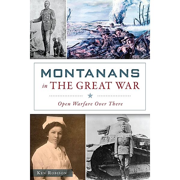 Montanans in the Great War, Ken Robison