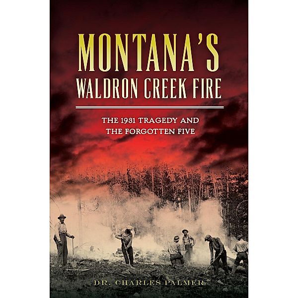 Montana's Waldron Creek Fire, Charles Palmer