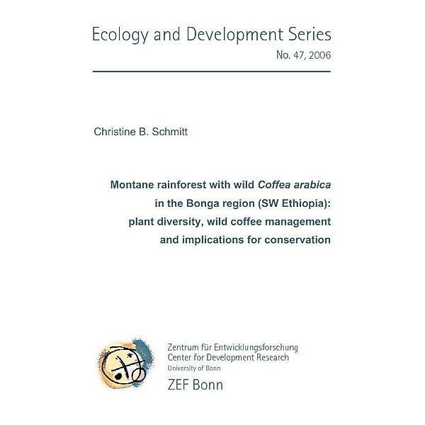 Montane rainforest with wild Coffea arabica in Bonga region (SW Ethiopia): plant diversity, wild coffee management and implications for conservation