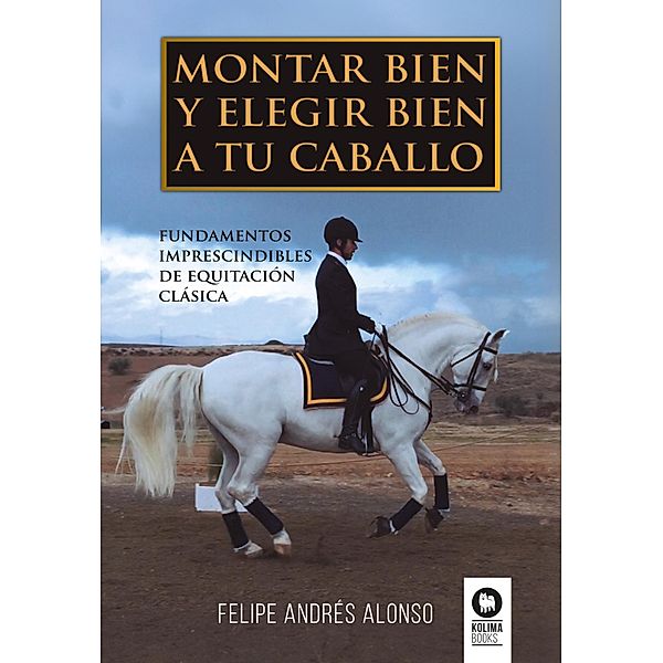 Montar bien y elegir bien a tu caballo / Estilo de vida, Felipe Andrés Alonso