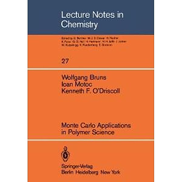 Monte Carlo Applications in Polymer Science / Lecture Notes in Chemistry Bd.27, W. Bruns, I. Motoc, K. F. O'Driscoll