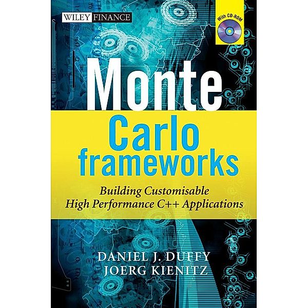 Monte Carlo Frameworks / Wiley Finance Series, Daniel J. Duffy, Joerg Kienitz