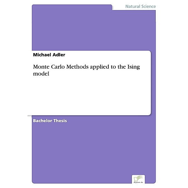Monte Carlo Methods applied to the Ising model, Michael Adler