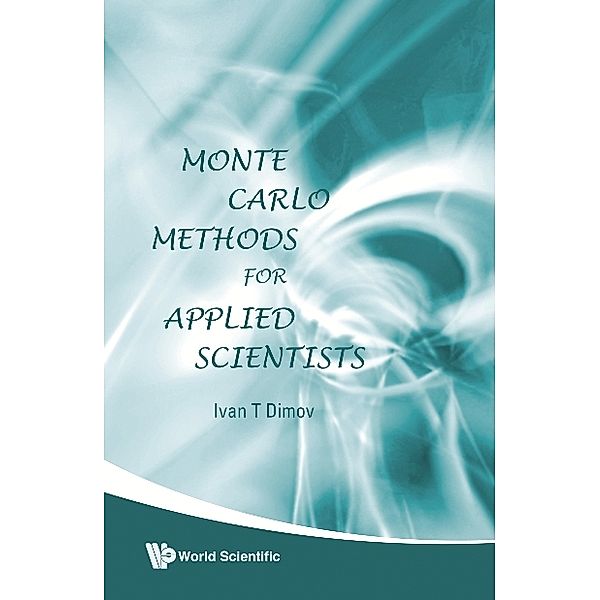 Monte Carlo Methods For Applied Scientists, Ivan Tomov Dimov