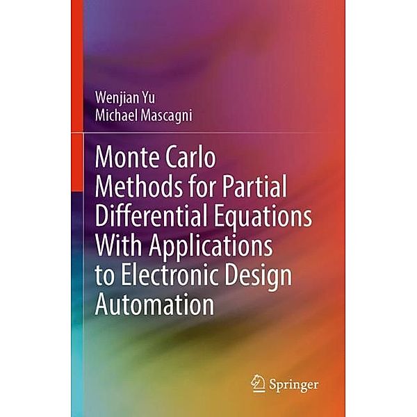 Monte Carlo Methods for Partial Differential Equations With Applications to Electronic Design Automation, Wenjian Yu, Michael Mascagni