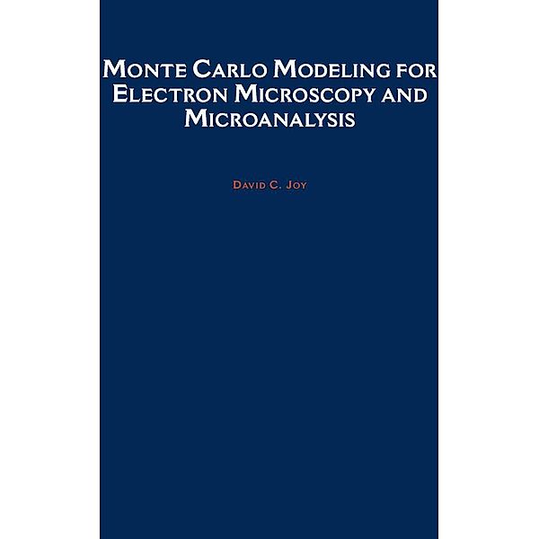 Monte Carlo Modeling for Electron Microscopy and Microanalysis, David C. Joy
