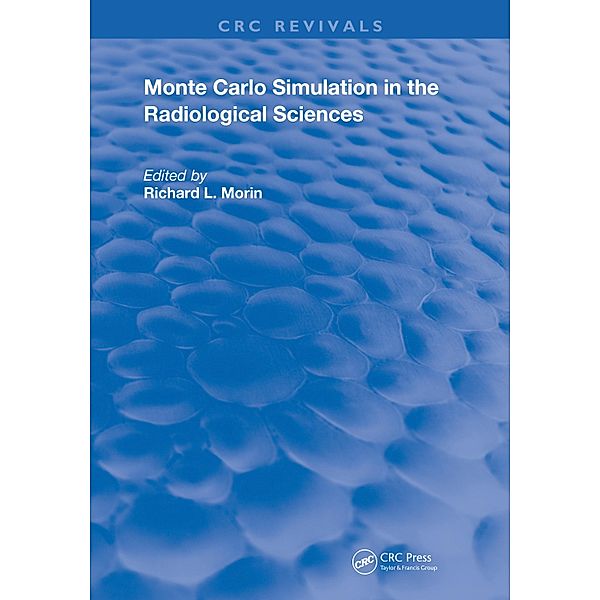 Monte Carlo Simulation in the Radiological Sciences, Richard L. Morin