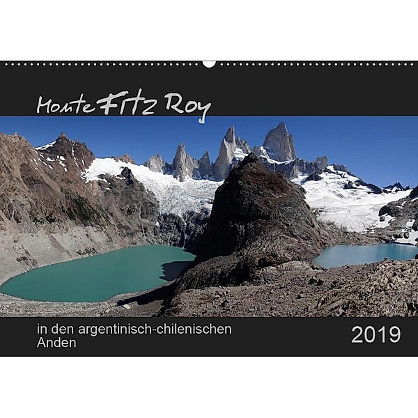 Monte Fitz Roy - in den argentinisch-chilenischen Anden (Wandkalender 2019 DIN A2 quer), Flori0