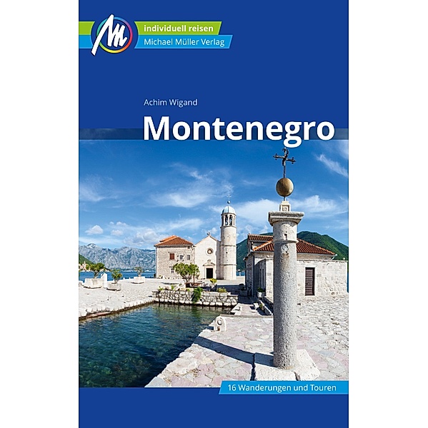 Montenegro Reiseführer Michael Müller Verlag / MM-Reiseführer, Achim Wigand