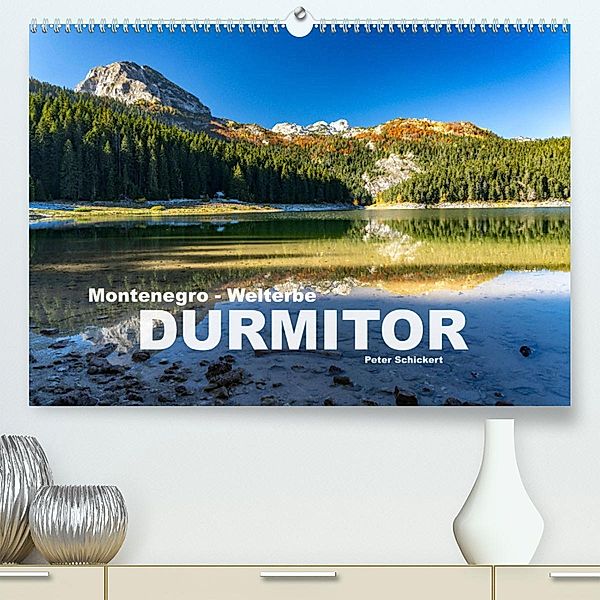 Montenegro - Welterbe Durmitor (Premium, hochwertiger DIN A2 Wandkalender 2023, Kunstdruck in Hochglanz), Peter Schickert
