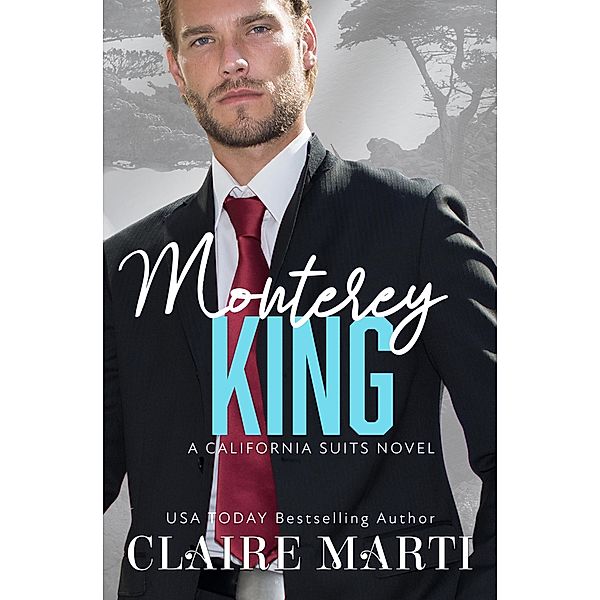 Monterey King (California Suits, #3) / California Suits, Claire Marti