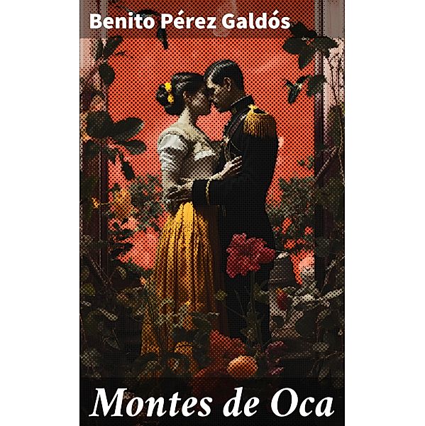 Montes de Oca, Benito Pérez Galdós