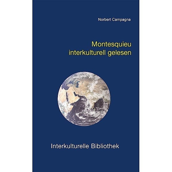 Montesquieu interkulturell gelesen / Interkulturelle Bibliothek Bd.85, Norbert Campagna