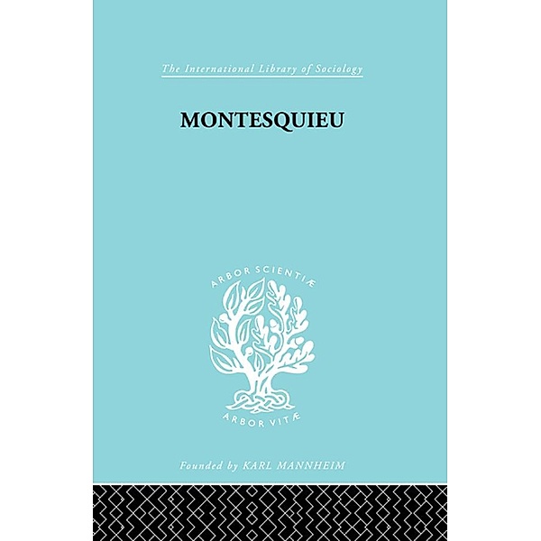 Montesquieu / International Library of Sociology, Werner Stark