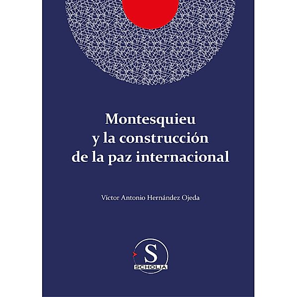 Montesquieu y la construcción de la paz internacional, Víctor Antonio Hernández Ojeda