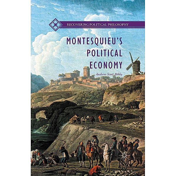Montesquieu's Political Economy / Recovering Political Philosophy, Andrew Scott Bibby