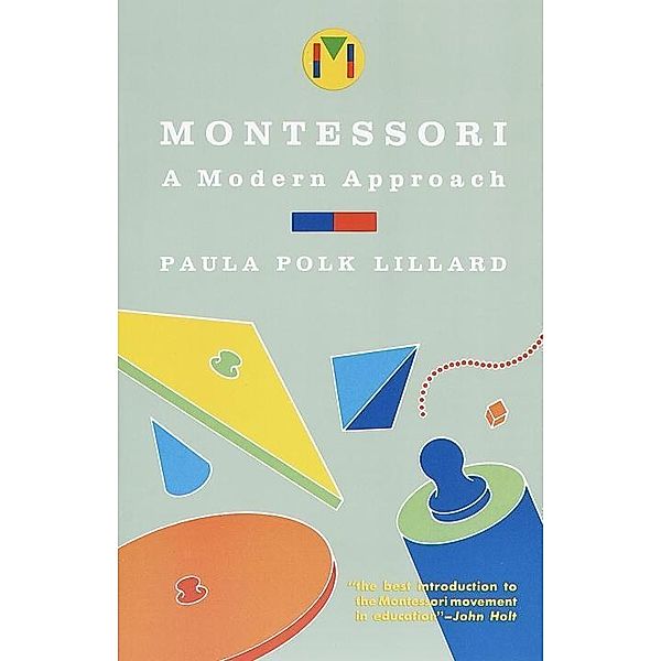 Montessori: A Modern Approach, Paula Polk Lillard