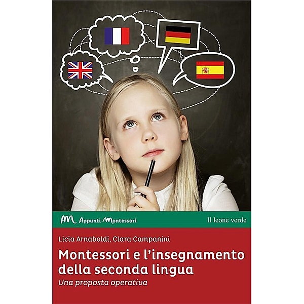 Montessori e l'insegnamento della seconda lingua / Appunti Montessori Bd.19, Licia Arnaboldi, Clara Campanini
