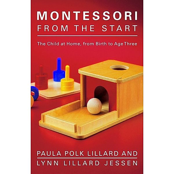 Montessori from the Start, Paula Polk Lillard, Lynn Lillard Jessen