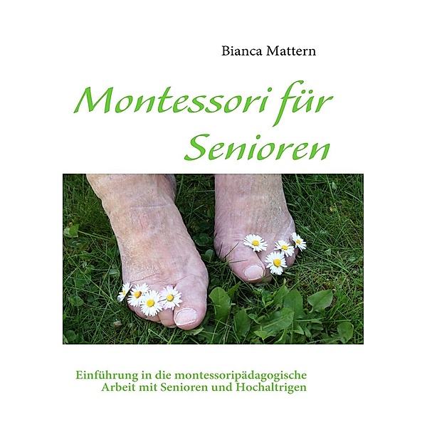 Montessori für Senioren, Bianca Mattern