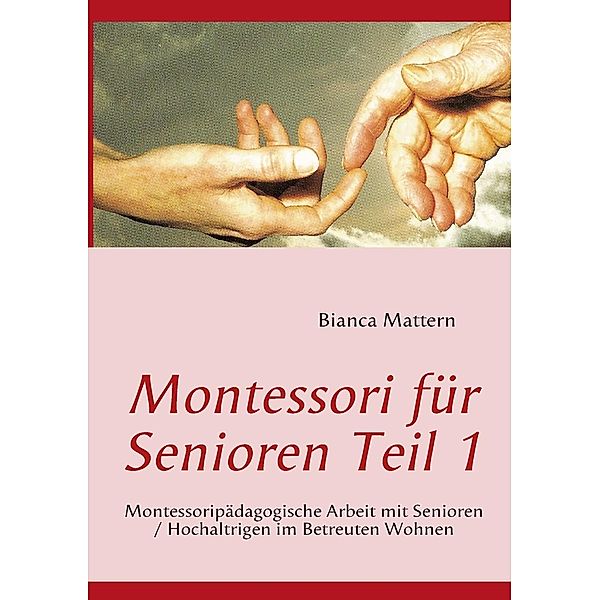 Montessori für Senioren Teil 1, Bianca Mattern