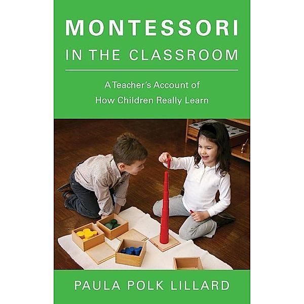 Montessori in the Classroom, Paula Polk Lillard