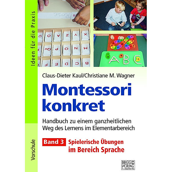 Montessori konkret - Band 3, Claus-Dieter Kaul, Christiane M. Wagner