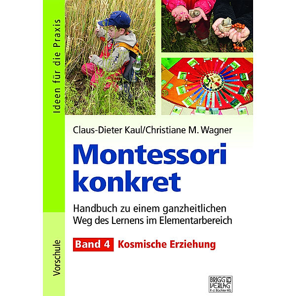 Montessori konkret - Band 4, Claus-Dieter Kaul, Christiane M. Wagner