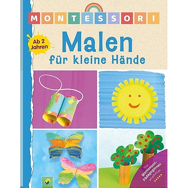 Montessori Malen für kleine Hände | Ab 2 Jahren, Schwager & Steinlein Verlag, Elisabeth Holzapfel