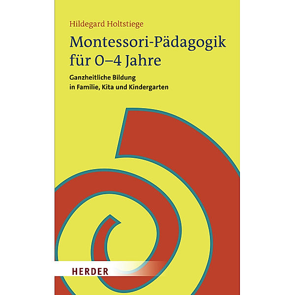 Montessori-Pädagogik für 0-4 Jahre, Hildegard Holtstiege