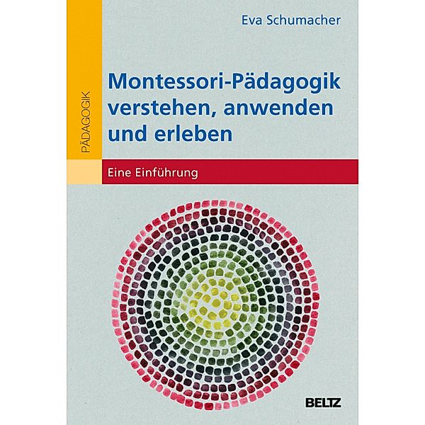 Montessori-Pädagogik verstehen, anwenden und erleben / Individualisiertes Lernen mit Montessori, Eva Schumacher