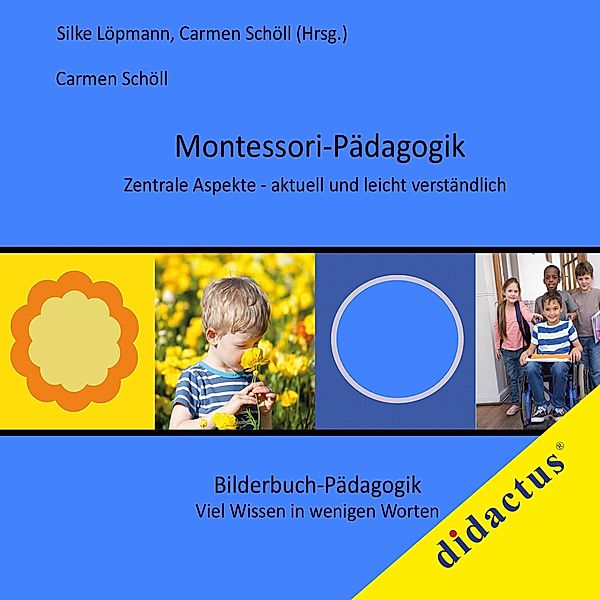 Montessori-Pädagogik. Zentrale Aspekte - aktuell und leicht verständlich, Carmen Schöll