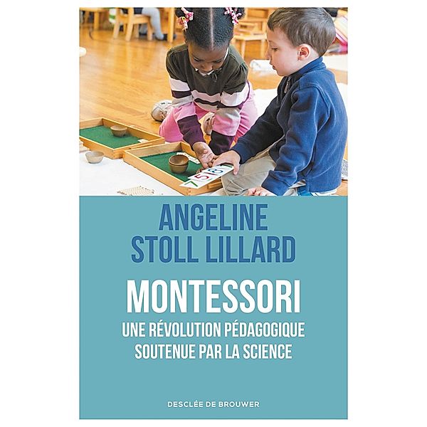 Montessori, une révolution pédagogique soutenue par la science, Angeline Stoll Lillard