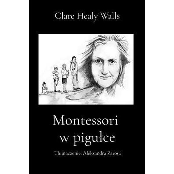 Montessori  w pigulce: Tlumaczenie, Clare Healy Walls