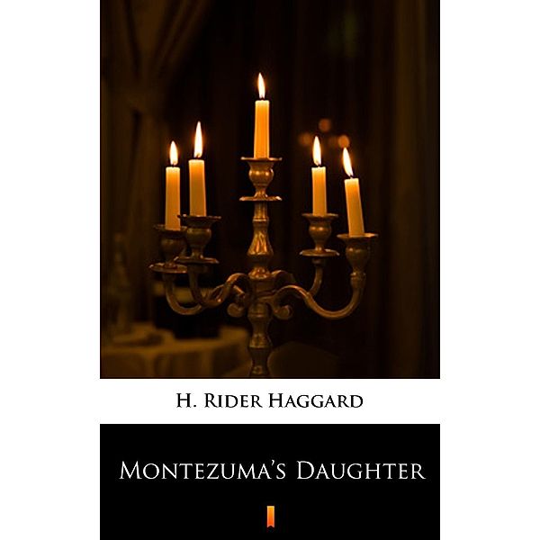 Montezuma's Daughter, H. Rider Haggard