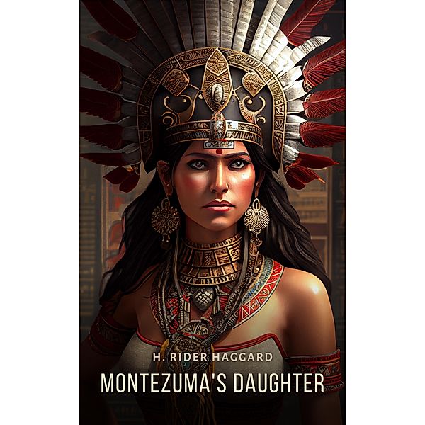 Montezuma's Daughter, H. Rider Haggard