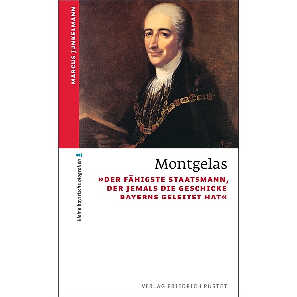 Montgelas / kleine bayerische biografien, Marcus Junkelmann