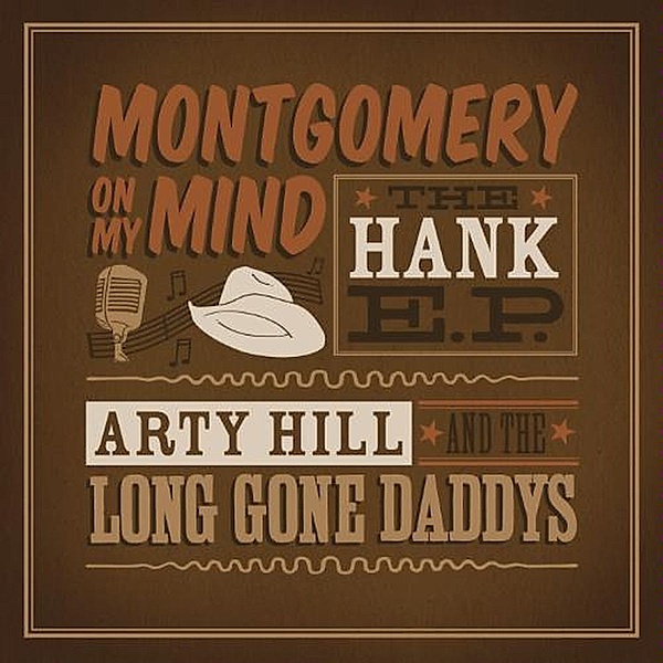 Montgomery On My Mind-The Hank E.P., Arty Hill & The Long Gone Daddys