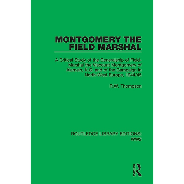 Montgomery the Field Marshal, R. W. Thompson