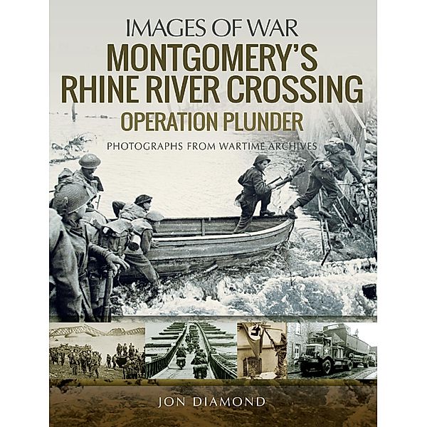 Montgomery's Rhine River Crossing / Images of War, Diamond Jon Diamond